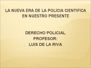 LA NUEVA ERA DE LA POLICIA CIENTIFICA EN