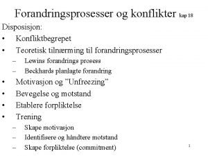 Forandringsprosesser og konflikter kap 18 Disposisjon Konfliktbegrepet Teoretisk