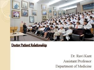 Doctor Patient Relationship Dr Ravi Kant Assistant Professor