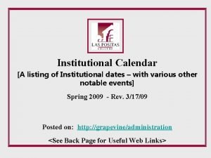 Institutional Calendar A listing of Institutional dates with
