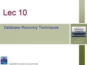 Lec 10 Database Recovery Techniques Copyright 2007 Ramez