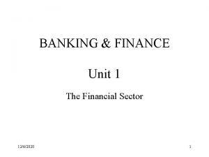 BANKING FINANCE Unit 1 The Financial Sector 1262020