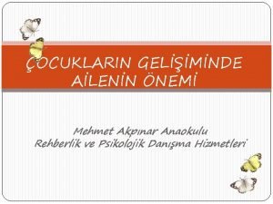 OCUKLARIN GELMNDE ALENN NEM Mehmet Akpnar Anaokulu Rehberlik