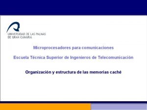 Microprocesadores para comunicaciones Escuela Tcnica Superior de Ingenieros