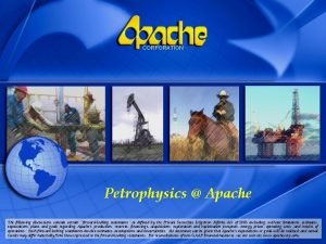 CORPORATION Petrophysics Apache The following discussions contain certain