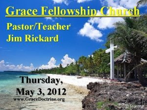 Grace Fellowship Church PastorTeacher Jim Rickard Thursday May