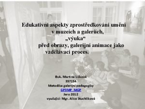 Edukativn aspekty zprostedkovn umn v muzech a galerich