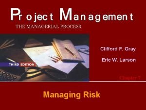 THE MANAGERIAL PROCESS Clifford F Gray Eric W