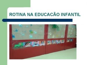 ROTINA NA EDUCACO INFANTIL FUNDAMENTAO TERICA ROTINA O