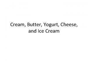 Cream Butter Yogurt Cheese and Ice Cream Cream