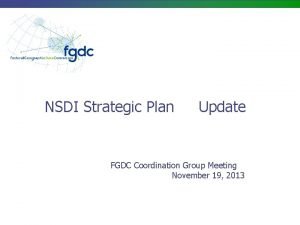 NSDI Strategic Plan Update FGDC Coordination Group Meeting