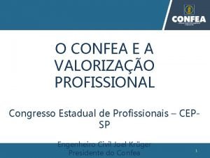 O CONFEA E A VALORIZAO PROFISSIONAL Congresso Estadual