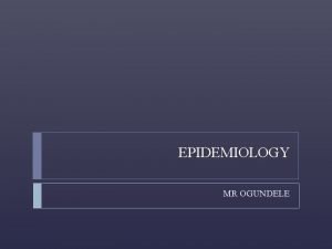 EPIDEMIOLOGY MR OGUNDELE PRIMITIVE AND MIDDLE AGE THEORIES