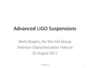 Advanced LIGO Suspensions Brett Shapiro for the SUS