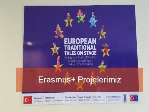 Erasmus Projelerimiz Okulumuzun Erasmus Projesi kapsamnda yaplan iki