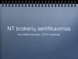 NT brokeri sertifikavimas Kol valdia snaudia LNTAA realizuoja