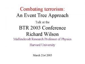 Combating terrorism An Event Tree Approach Talk at