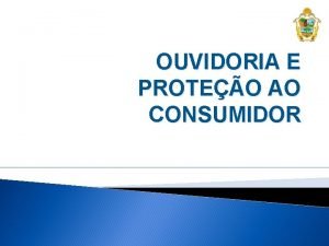 OUVIDORIA E PROTEO AO CONSUMIDOR Cdigo de Defesa