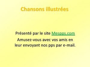 Chansons illustres Prsent par le site Mespps com