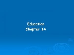 Education Chapter 14 After studying this chapter you