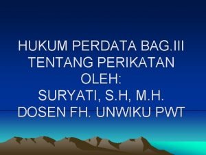 HUKUM PERDATA BAG III TENTANG PERIKATAN OLEH SURYATI