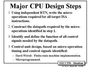 Major CPU Design Steps 1 Using independent RTN