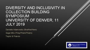 DIVERSITY AND INCLUSIVITY IN COLLECTION BUILDING SYMPOSIUM UNIVERSITY