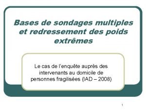 Bases de sondages multiples et redressement des poids Bases de sondages multiples et redressement des poids
