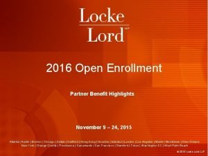 2016 Open Enrollment Partner Benefit Highlights November 9