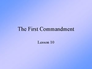 The First Commandment Lesson 10 Why does God