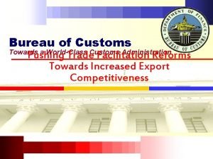 Bureau of Customs Towards a WorldClass Customs Administration