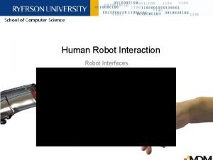 School of Computer Science Human Robot Interaction Robot