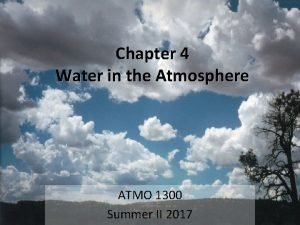 Chapter 4 Water in the Atmosphere ATMO 1300
