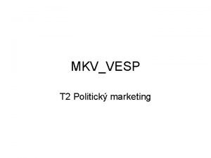 MKVVESP T 2 Politick marketing Ekonomick x politick
