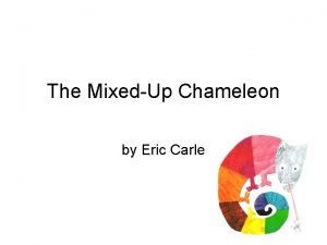 The MixedUp Chameleon by Eric Carle On a