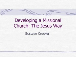 Developing a Missional Church The Jesus Way Gustavo