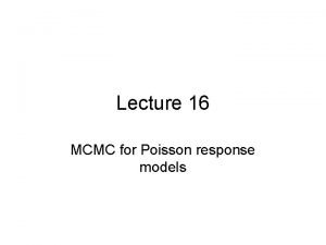 Lecture 16 MCMC for Poisson response models Lecture