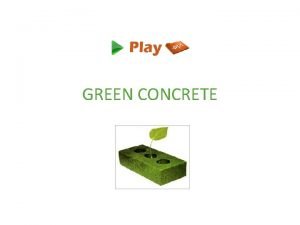 GREEN CONCRETE What is Green Concrete A concrete