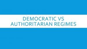 DEMOCRATIC VS AUTHORITARIAN REGIMES WHAT IS DEMOCRACY CHARACTERISTICS