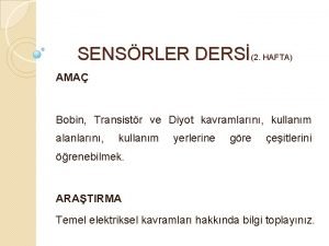 SENSRLER DERS2 HAFTA AMA Bobin Transistr ve Diyot