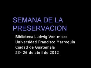 SEMANA DE LA PRESERVACION Biblioteca Ludwig Von mises