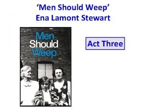 Men Should Weep Ena Lamont Stewart Act Three