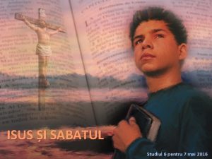 ISUS I SABATUL Studiul 6 pentru 7 mai