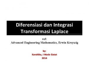 Diferensiasi dan Integrasi Transformasi Laplace ref Advanced Engineering