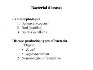 Bacterial diseases Cell morphologies 1 Spherical coccus 2