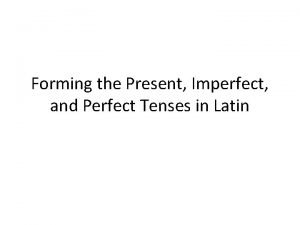 Imperfect and perfect tense