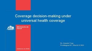 Coverage decisionmaking under universal health coverage Dr Jeanette