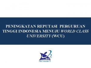 PENINGKATAN REPUTASI PERGURUAN TINGGI INDONESIA MENUJU WORLD CLASS