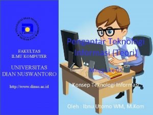 FAKULTAS ILMU KOMPUTER Pengantar Teknologi Informasi Teori UNIVERSITAS