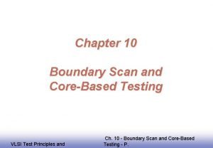 Chapter 10 Boundary Scan and CoreBased Testing EE